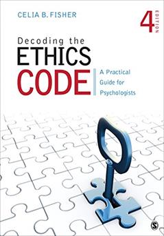 Decoding the Ethics Code: A Practical Guide for Psychologists, written by Celia B. Fisher