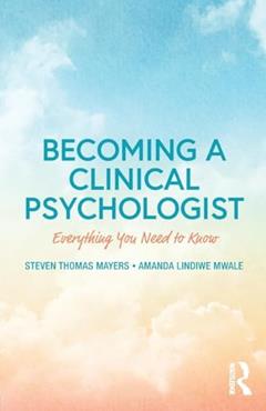 Becoming a Clinical Psychologist: Everything You Need to Know, written by Steven Mayers