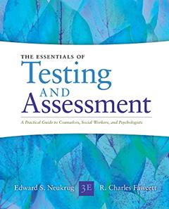 Essentials of Testing and Assessment: A Practical Guide for Counselors, Social Workers, and Psychologists, Enhanced, written by Edward Neukrug; R. Fawcett