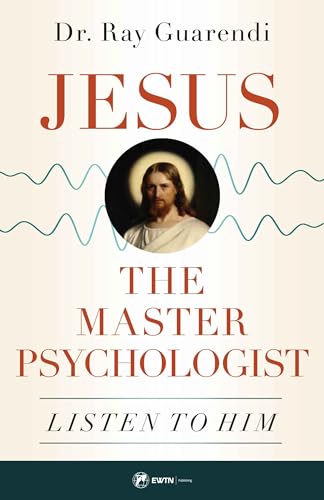 Read Jesus, the Master Psychologist: Listen to Him, written by Dr. Ray Guarendi