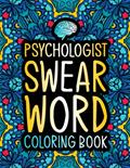 Read Psychologist Swear Word Coloring Book: A Funny Psychology Gift for Women & Men for Stress Relief, written by Sierleashee Press