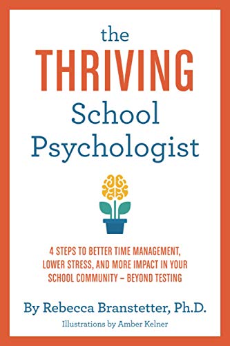 Read The Thriving School Psychologist: 4 Steps to Better Time Management, Lower Stress, and More Impact in Your School Community--Beyond Testing, written by Rebecca Branstetter