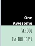 Read One Awesome School Psychologist: Perfect Appreciation Gift Idea Journal with Funny Text on Cover For Teacher Therapist or Professor (Wonsky), written by Wonsky Publishing