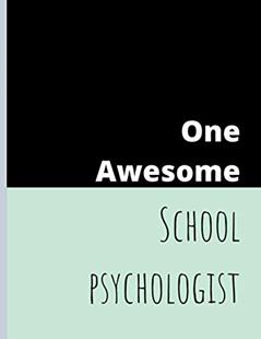 One Awesome School Psychologist: Perfect Appreciation Gift Idea Journal with Funny Text on Cover For Teacher Therapist or Professor (Wonsky), written by Wonsky Publishing