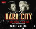 Read Dark City: The Lost World of Film Noir (Revised and Expanded Edition) (Turner Classic Movies), written by Eddie Muller