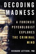 Read Decoding Madness: A Forensic Psychologist Explores the Criminal Mind, written by Richard Lettieri