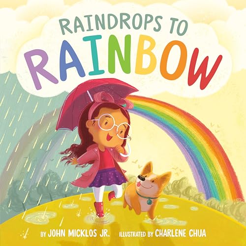 Read Raindrops to Rainbow, written by John Micklos Jr. Read Raindrops to Rainbow, written by John Micklos Jr.