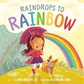Read Raindrops to Rainbow, written by John Micklos Jr.