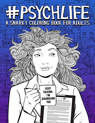 Read Psych Life: A Snarky Coloring Book for Adults, written by Papeterie Bleu