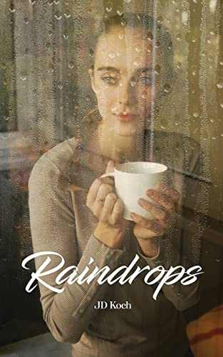 Read Raindrops, written by J D Koch Read Raindrops, written by J D Koch