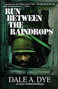 Read Run Between the Raindrops: Author's Preferred Edition, written by Dale a Dye
