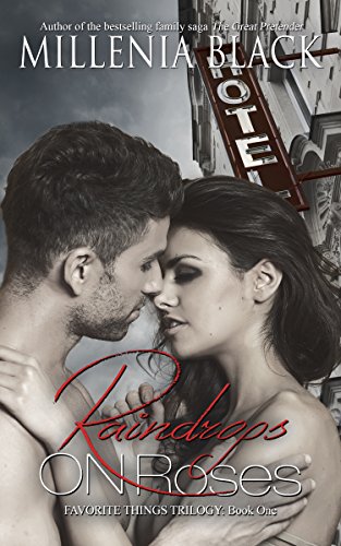 Read Raindrops on Roses: Book One of the Favorite Things Trilogy, written by Millenia Black
