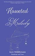 Read Haunted Melody: The Bed and Breakfast inn was beautiful but the manor house like B & B is home to a tragic mystery. A Novel. (Raindrops and Tears), written by Jacie Middlemann