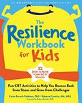 Read The Resilience Workbook for Kids: Fun CBT Activities to Help You Bounce Back from Stress and Grow from Challenges, written by Caren Baruch-Feldman PhD; Rebecca Comizio MA  MEd