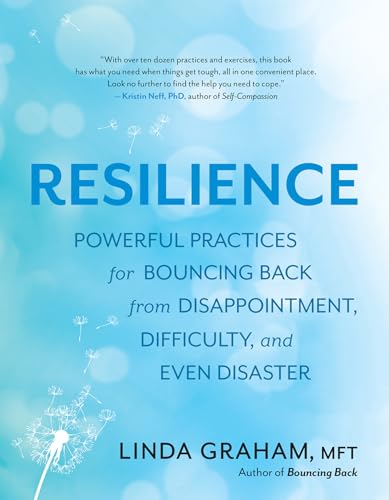 Read Resilience: Powerful Practices for Bouncing Back from Disappointment, Difficulty, and Even Disaster, written by Linda Graham Read Resilience: Powerful Practices for Bouncing Back from Disappointment, Difficulty, and Even Disaster, written by Linda Graham