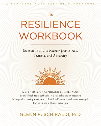 Read The Resilience Workbook: Essential Skills to Recover from Stress, Trauma, and Adversity (A New Harbinger Self-Help Workbook), written by Glenn R. Schiraldi PhD Read The Resilience Workbook: Essential Skills to Recover from Stress, Trauma, and Adversity (A New Harbinger Self-Help Workbook), written by Glenn R. Schiraldi PhD