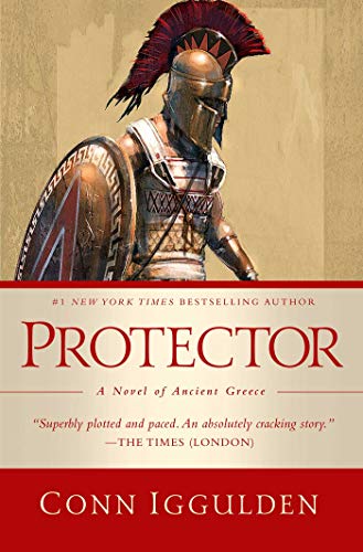 Read Protector: A Novel of Ancient Greece, written by Conn Iggulden Read Protector: A Novel of Ancient Greece, written by Conn Iggulden