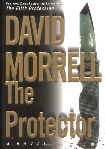 Read The Protector, written by David Morrell Read The Protector, written by David Morrell