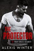 Read The Protector (Four Forces Security), written by Alexis Winter