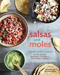 Read Salsas and Moles: Fresh and Authentic Recipes for Pico de Gallo, Mole Poblano, Chimichurri, Guacamole, and More [A Cookbook], written by Deborah Schneider