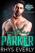 Read Mother Parker: An MM Grumpy/Sunshine Navy SEAL romance (Mayberry Protectors Book 2), written by Rhys Everly