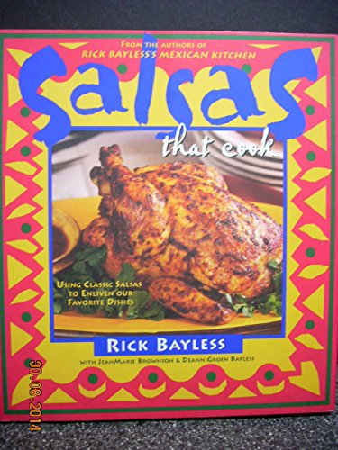 Read Salsas That Cook : Using Classic Salsas To Enliven Our Favorite Dishes, written by Rick Bayless