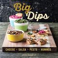 Read Big Dips: Cheese, Salsa, Pesto, Hummus, written by James Bradford