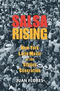 Read Salsa Rising: New York Latin Music of the Sixties Generation, written by Juan Flores