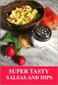 Read Super Tasty Salsas and Dips: Fresh, fast, and easy to make (Recipes you need right now.), written by Grace Legere