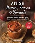 Read Amish Butters, Salsas & Spreads: Making and Canning Sweet and Savory Jams, Preserves, Conserves, and More, written by Laura Anne Lapp