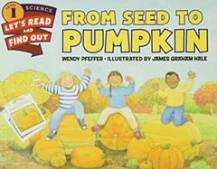 From Seed to Pumpkin: A Fall Book for Kids (Let's-Read-and-Find-Out Science 1), written by Wendy Pfeffer