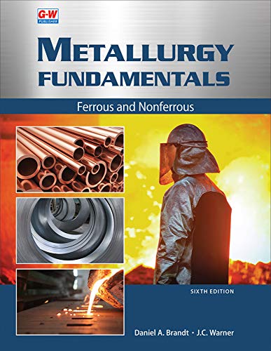 Read Metallurgy Fundamentals: Ferrous and Nonferrous, written by Daniel A. Brandt; J.C. Warner