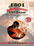 Read 1,001 Questions & Answers for the CWI Exam: Welding Metallurgy and Visual Inspection Study Guide, written by David R. Quinonez Read 1,001 Questions & Answers for the CWI Exam: Welding Metallurgy and Visual Inspection Study Guide, written by David R. Quinonez