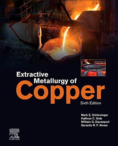 Read Extractive Metallurgy of Copper, written by Mark E. Schlesinger; Kathryn C. Sole; William G. Davenport; Gerardo R.F. Alvear Flores Read Extractive Metallurgy of Copper, written by Mark E. Schlesinger; Kathryn C. Sole; William G. Davenport; Gerardo R.F. Alvear Flores