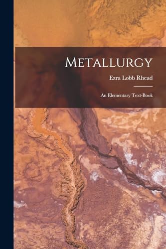Read Metallurgy: An Elementary Text-Book, written by Ezra Lobb Rhead