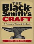 Read The Blacksmith's Craft: A Primer of Tools & Methods, written by Charles McRaven