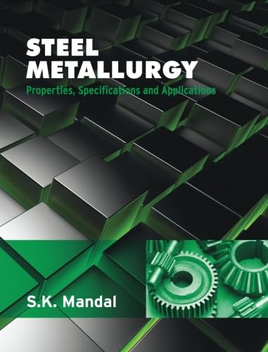 Read Steel Metallurgy, written by Dr S K Mandal Read Steel Metallurgy, written by Dr S K Mandal
