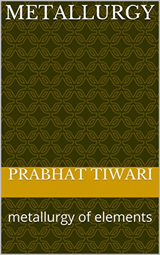 Read metallurgy : metallurgy of elements, written by prabhat tiwari Read metallurgy : metallurgy of elements, written by prabhat tiwari