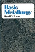 Read Basic Metallurgy, written by Donald Brown