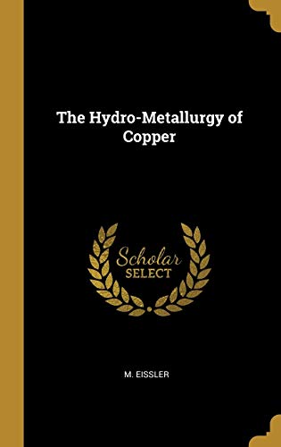 Read The Hydro-Metallurgy of Copper, written by M. Eissler