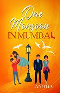 Read One Monsoon in Mumbai: Trouble and Laughter and Mushy Stuff. (Indian Summer Book 1), written by Anitha Perinchery