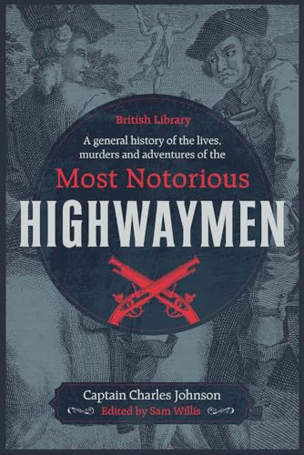 Read A General History of the Lives, Murders & Adventures of the Most Notorious Highwaymen, written by Captain Charles Johnson