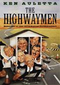 Read The Highwaymen: Warriors of the Information Superhighway, written by Ken Auletta