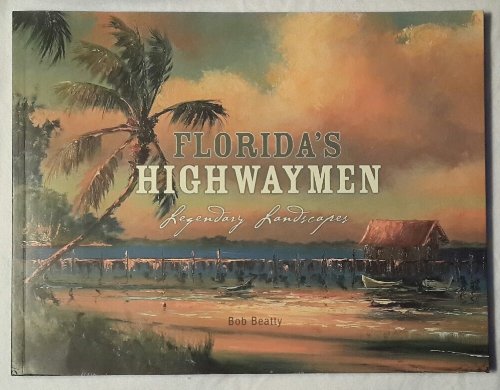 Read Florida's Highwaymen Legendary Landscapes, written by Bob Beatty Read Florida's Highwaymen Legendary Landscapes, written by Bob Beatty