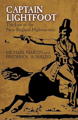 Read Captain Lightfoot: The Last of the New England Highwaymen, written by Frederick W. Waldo Read Captain Lightfoot: The Last of the New England Highwaymen, written by Frederick W. Waldo