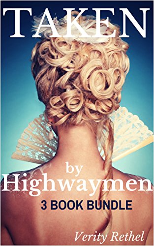 Read Taken by Highwaymen - 3 Book Bundle (Reluctant Victorian Historical Cuckold Menage), written by Verity Rethel Read Taken by Highwaymen - 3 Book Bundle (Reluctant Victorian Historical Cuckold Menage), written by Verity Rethel