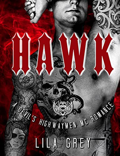 Read Hawk: A Devil's Highwaymen MC Romance, Book Four (The Devil's Highwaymen MC 4), written by Lila Grey