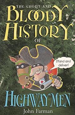 BLOODY HISTORY OF HIGHWAYMEN, written by John Farman