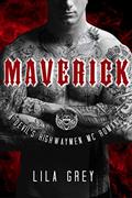 Read Maverick: A Devil's Highwaymen MC Romance, Book Two (The Devil's Highwaymen MC 2), written by Lila Grey