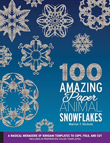 Read 100 Amazing Paper Animal Snowflakes: A Magical Menagerie of Kirigami Templates to Copy, Fold, and Cut--Includes 8 Preprinted Color Templates, written by Marion T. Nichols Read 100 Amazing Paper Animal Snowflakes: A Magical Menagerie of Kirigami Templates to Copy, Fold, and Cut--Includes 8 Preprinted Color Templates, written by Marion T. Nichols